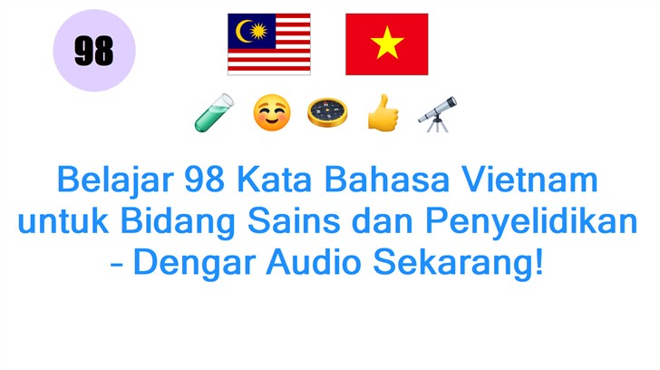 Belajar 98 Kata Bahasa Vietnam untuk Bidang Sains dan Penyelidikan – Dengar Audio Sekarang!